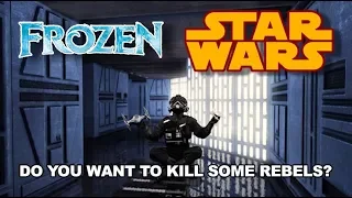 Frozen Star Wars - Do You Want To Kill Some Rebels