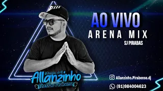 SET AO VIVO DJ ALLANZINHO PIRABENSE NA ARENA MIX PIRABAS