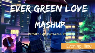 Evergreen Mashup Slowed and reverb song |Evening_time |song lofi | Atif Aslam Mashup| #armashuptune