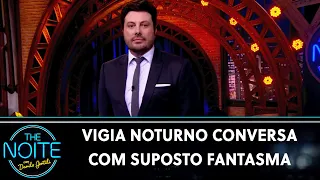 Vigia Noturno conversa com Fantasma | The Noite (28/10/22)