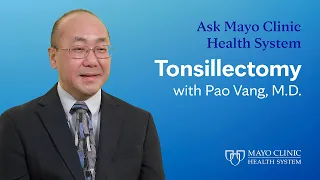 Tonsillectomy - What You Need To Know: Ask Mayo Clinic Health System