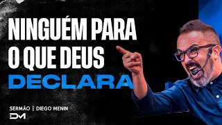 NINGUÉM PARA O QUE DEUS DECLARA - #DIEGOMENIN | SERMÃO