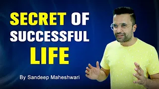 SECRET OF SUCCESSFUL LIFE - By Sandeep Maheshwari | Hindi