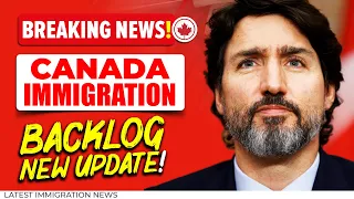BREAKING NEWS! Canada Immigration Backlog Latest Update | New IRCC Update