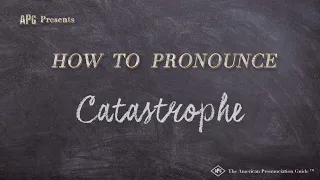 How to Pronounce Catastrophe (Real Life Examples!)