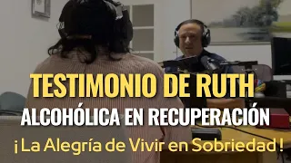 Testimonio de Recuperación: Invitada Ruth de Alcohólicos Anónimos