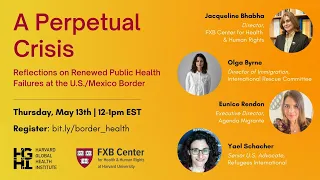 A Perpetual Crisis: Reflections on Renewed Public Health Failures at the U.S./Mexico Border