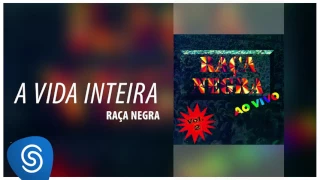 Raça Negra - A Vida Inteira (Raça Negra Ao Vivo, Vol. 2) [Áudio Oficial]