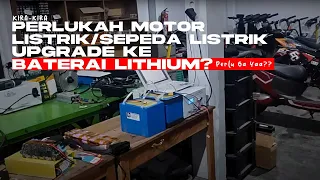 PERLUKAH MOTOR LISTRIK UPGRADE BATERAI LITHIUM?