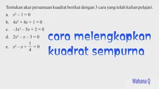 Tentukan akar persamaan kuadrat berikut dengan 3 cara yang telah kalian pelajari( kuadrat sempurna)