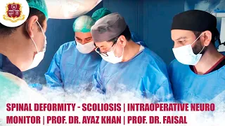 Spinal Deformity - Scoliosis | Intraoperative Neuro Monitor | Prof. Dr. Ayaz Khan | Prof. Dr. Faisal