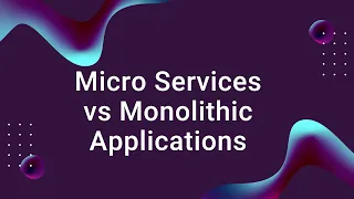 Micro Services vs Monolithic Applications
