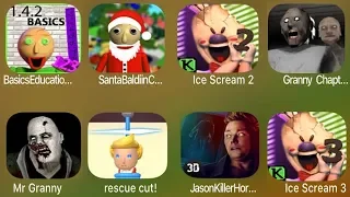 Baldi Basic Education,Santa Baldi ,Ice Scream 2,Granny Chapter two,Mr Granny,Rescue Cut,Ice Scream 3