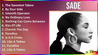 Sade 2024 MIX Best Songs - The Sweetest Taboo, By Your Side, Smooth Operator, No Ordinary Love