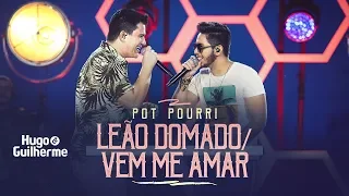 Hugo e Guilherme - Pot-pourri LEÃO DOMADO e VEM ME AMAR