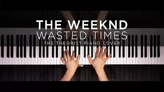 The Weeknd - Wasted Times | The Theorist Piano Cover