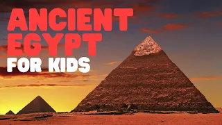 Ancient Egypt for Kids | Learn the History of Ancient Egypt