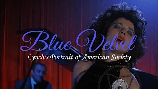 Why Blue Velvet is Lynch's Portrait of American Society