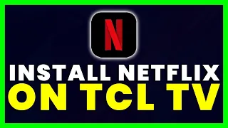 How to Install Netflix App on Any TCL TV