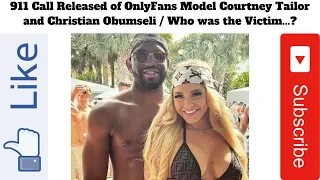 911 Call Released of OnlyFans Model Courtney Tailor and Christian Obumseli / Who was the Victim...?