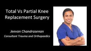 Total Vs Partial Knee replacement Surgery: Patient Education video
