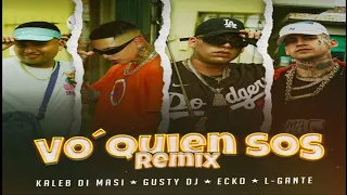 Vo' Quien Sos (Remix) Kaleb Di Masi, Gusty Dj, Ecko, L-Gante (2023