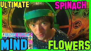 Mind Flowers- Ultimate Spinach (REACTION)