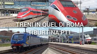 TRENI IN QUEL DI ROMA TIBURTINA (PT 1)