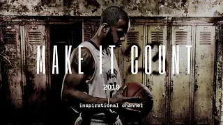 MAKE IT COUNT -  2019 Motivational Video