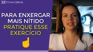 EXERCÍCIO PARA ENXERGAR MAIS NÍTIDO