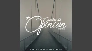 Cambio De Opinión (En Vivo)