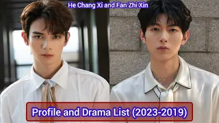 He Chang Xi (Ready for Love) and Fan Zhi Xin (My Lethal Man) | Profile and Drama List (2023 to 2019)