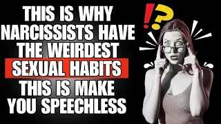 🔴 This is Why Narcissists Have the Weirdest Sexual Habits — This is Make You Speechless❗😱 | NPD |