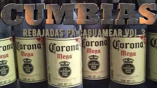 Cumbias Rebajadas Pa Caguamear Vol 3