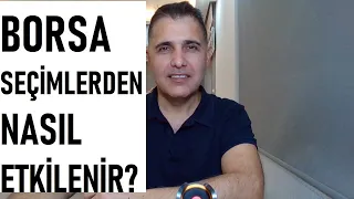 BORSA SEÇİMLERDEN NASIL ETKİLENİR?