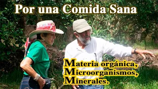 Por una Comida Sana. Materia Orgánica, Microorganismos y Minerales.