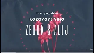 Rozovoye Vino Tekst Po Polsku/Zeduk & Allj/розовое вино [po polsku]