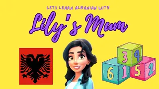 Let’s Learn Albanian With Lily’s Mum: Albanian Numbers