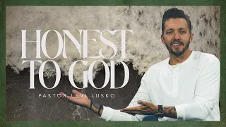 Honest To God | Pastor Levi Lusko