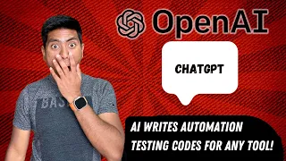 AI writes automation test code for any tool - OpenAI's ChatGPT