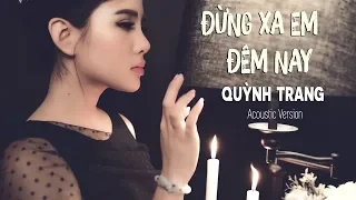 Đừng Xa Em Đêm Nay - Quỳnh Trang | Acoustic Version [4K MV Official]