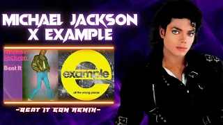 Michael Jackson X Example- Beat It Remix