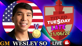 Titled Tuesday LATE | WESLEY SO | 21/06/22 | chesscom | LIVE GAMES