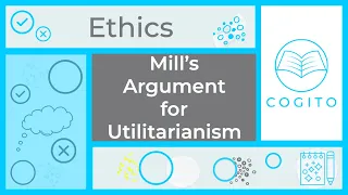 Mill's Argument for Utilitarianism