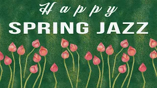 Happy Spring Jazz | Positive Melodies | Lounge Music