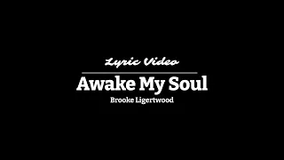 Awake My Soul | Brooke Ligertwood | Lyric Video