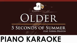 5 Seconds of Summer - Older (feat. Sierra Deaton) - HIGHER Key (Piano Karaoke Instrumental)