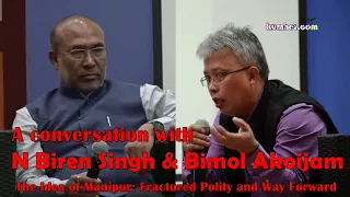 A conversation with N Biren Hon'ble CM of Manipur with Dr. A. Bimol Akoijam | The Idea of Manipur