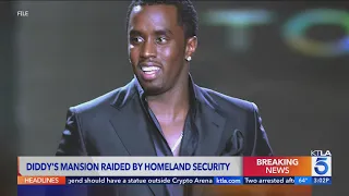 Diddy's mansion raided by homeland security