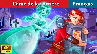 L'âme de la sorcière 🌜 Contes De Fées Français | WOA - French Fairy Tales